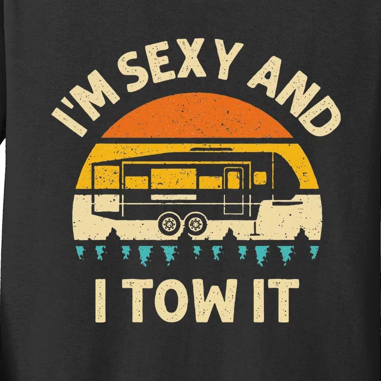 Im Sexy And I Tow It Camper RV Kids Long Sleeve Shirt