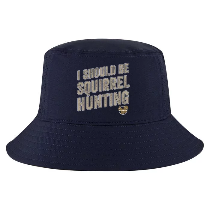 I Should Be Squirrel Hunting Funny Squirrel Hunter Gift Cool Comfort Performance Bucket Hat