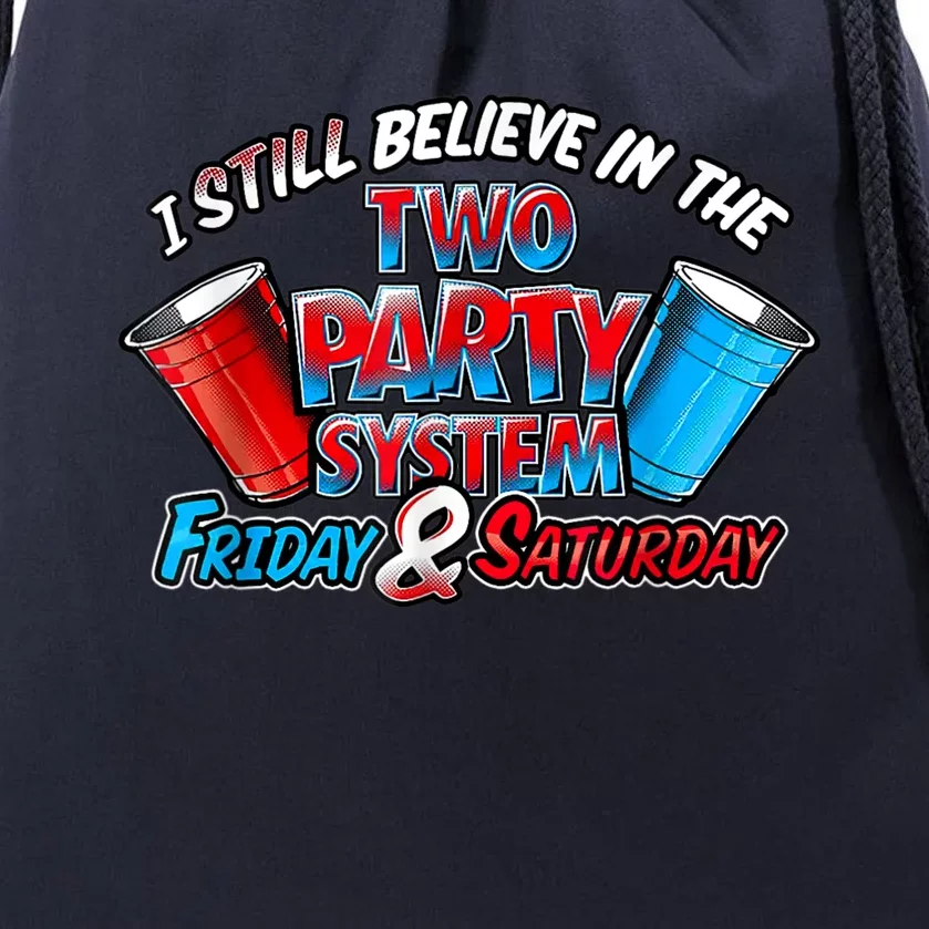 I Still Believe In The Two Party System Friday And Saturday Drawstring Bag