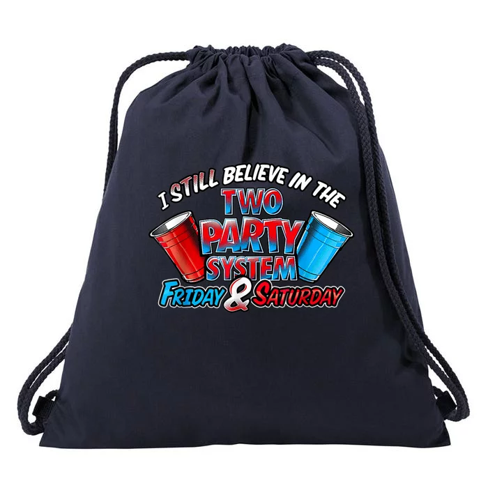 I Still Believe In The Two Party System Friday And Saturday Drawstring Bag