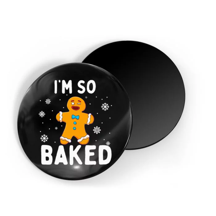 I'm So Baked Gingerbread Man Christmas Funny Cookie Baking Magnet