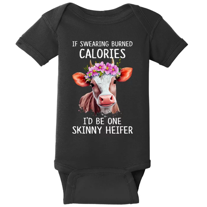 If Swearing Burned Calories I’D Be One Skinny Heifer Baby Bodysuit