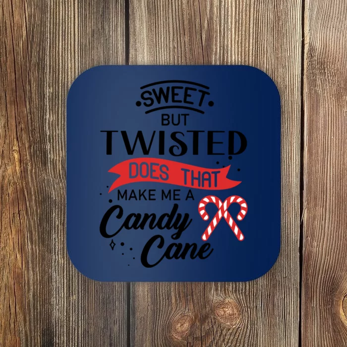 I'm Sweet But Twisted Does That Make Me A Candy Cane Gift Coaster