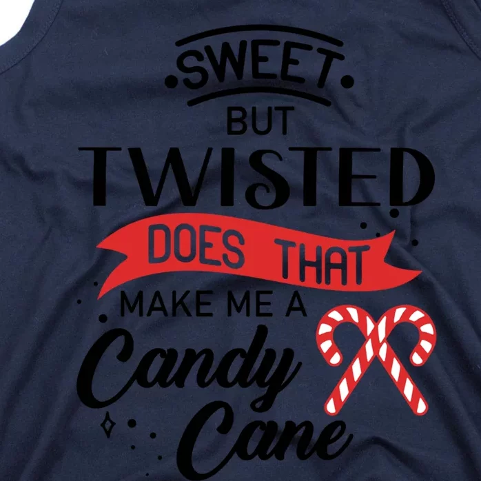 I'm Sweet But Twisted Does That Make Me A Candy Cane Gift Tank Top