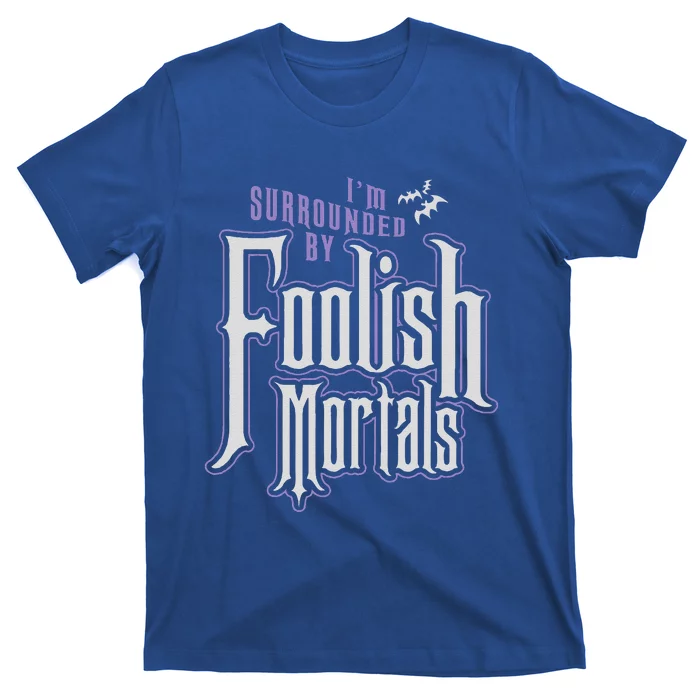 Im Surrounded By Foolish Mortals Funny Halloween T-Shirt