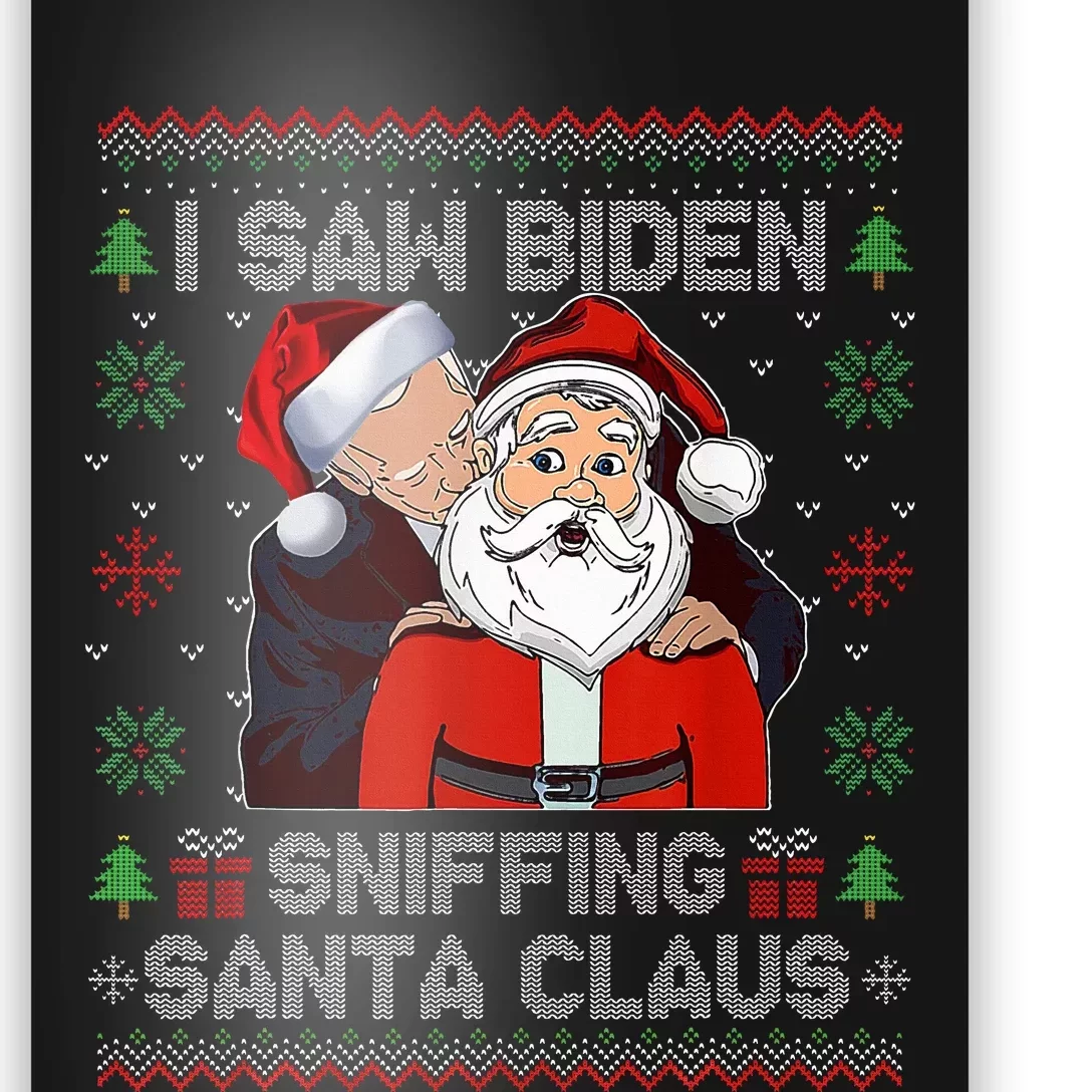 I Saw Biden Sniffing Santa Claus Funny Biden Ugly Xmas Poster