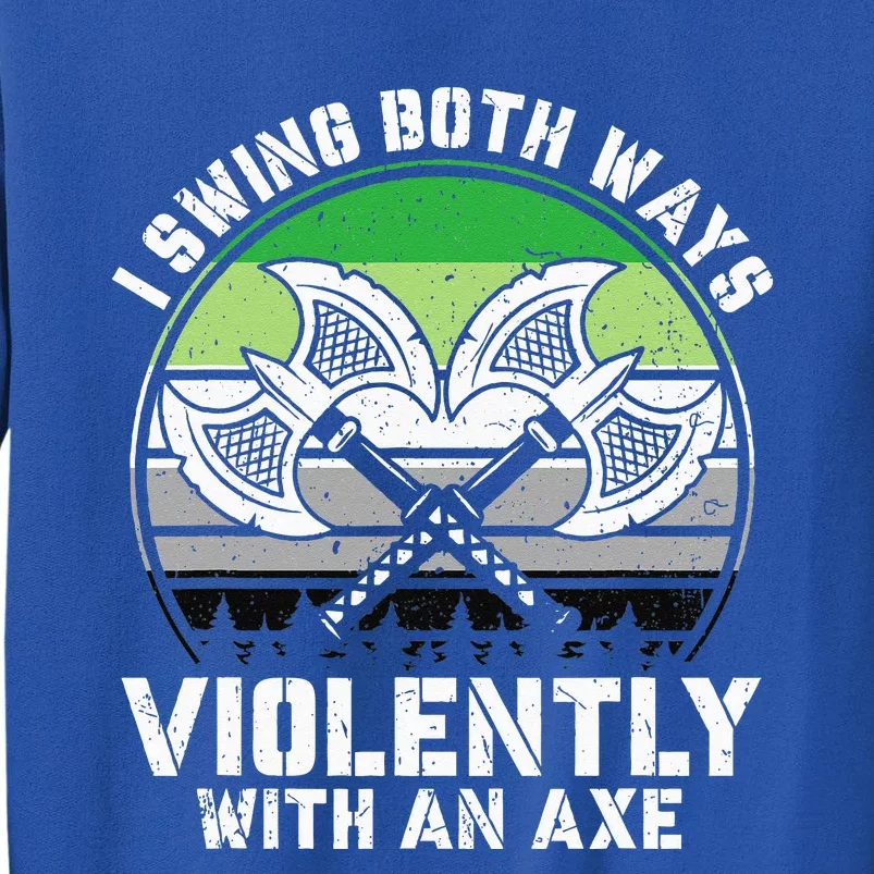 I Swing Both Ways Violently With Axe Aromantic LGBT Pride Tall Sweatshirt