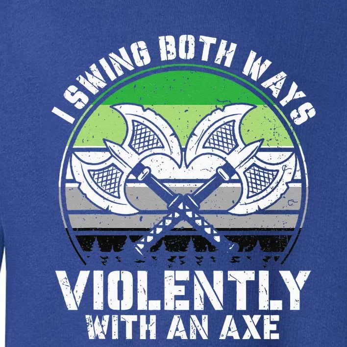 I Swing Both Ways Violently With Axe Aromantic LGBT Pride Toddler Sweatshirt