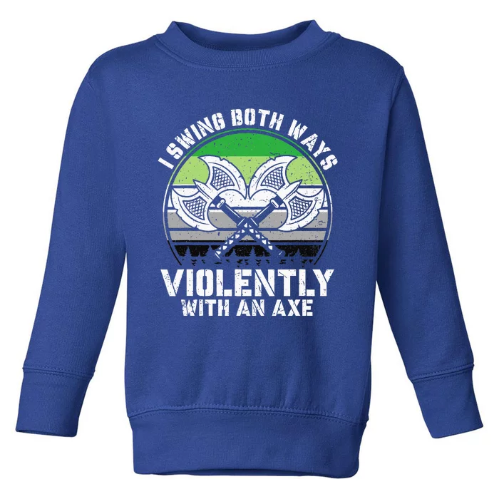 I Swing Both Ways Violently With Axe Aromantic LGBT Pride Toddler Sweatshirt