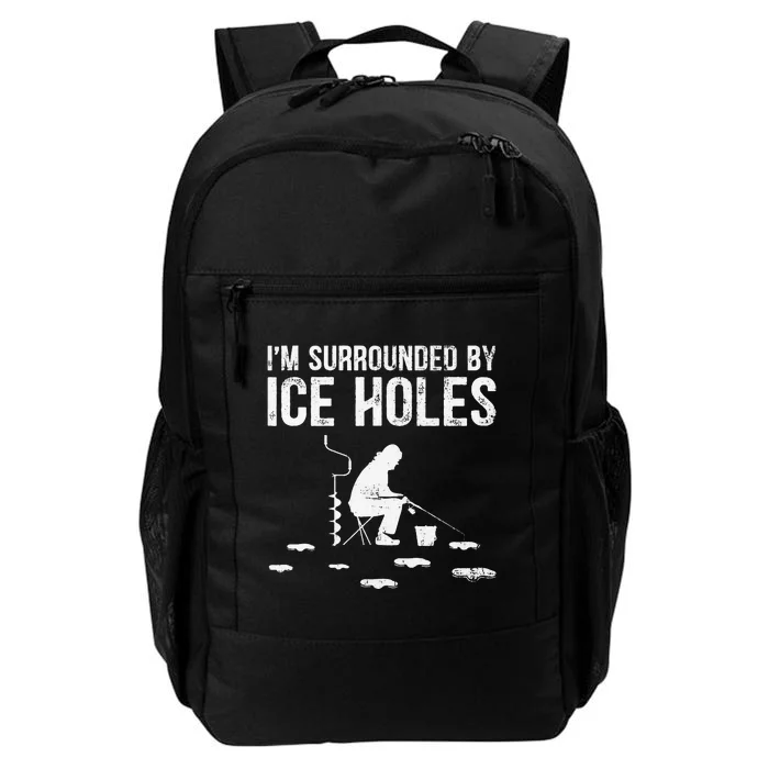 I'm Surrounded By Ice Hole Funny Fisher Winter Fishing Daily Commute Backpack