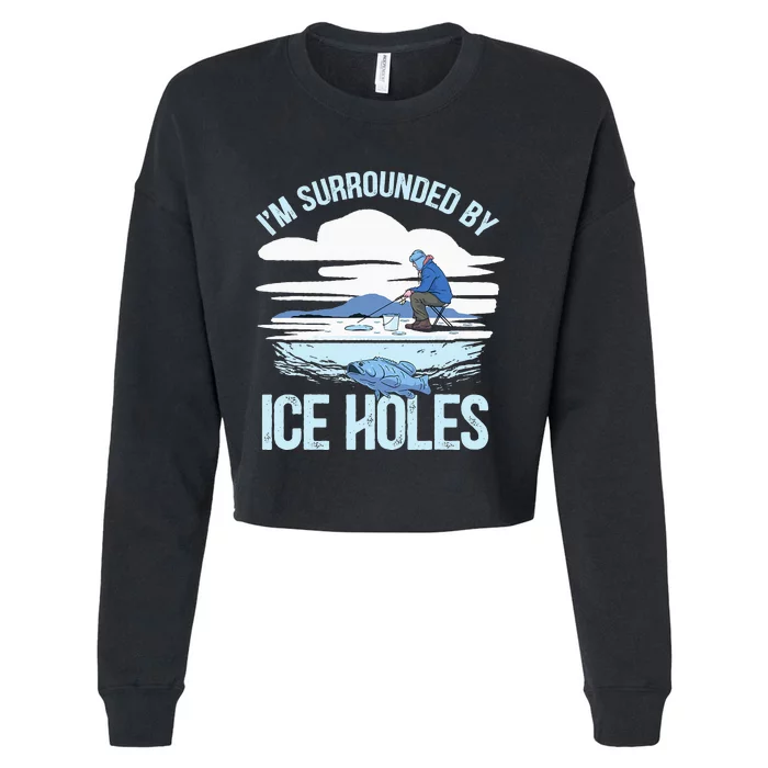 I'm Surrounded By Ice Holes Funny Ice Fishing Cropped Pullover Crew