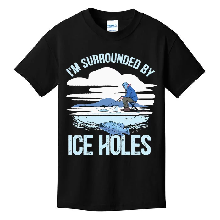 I'm Surrounded By Ice Holes Funny Ice Fishing Kids T-Shirt