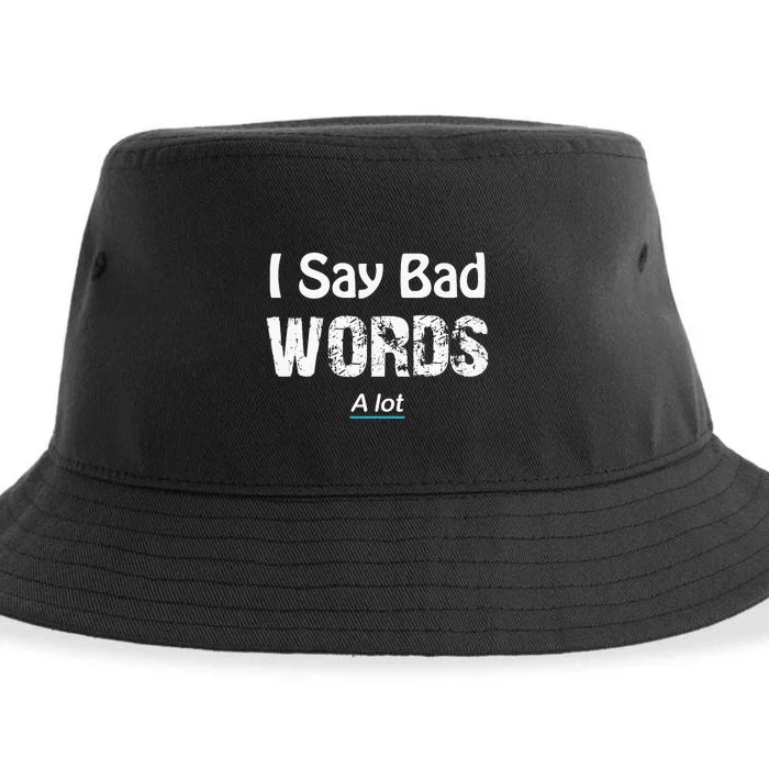 I Say Bad Words A Lot Adult Sustainable Bucket Hat