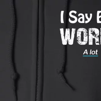 I Say Bad Words A Lot Adult Full Zip Hoodie