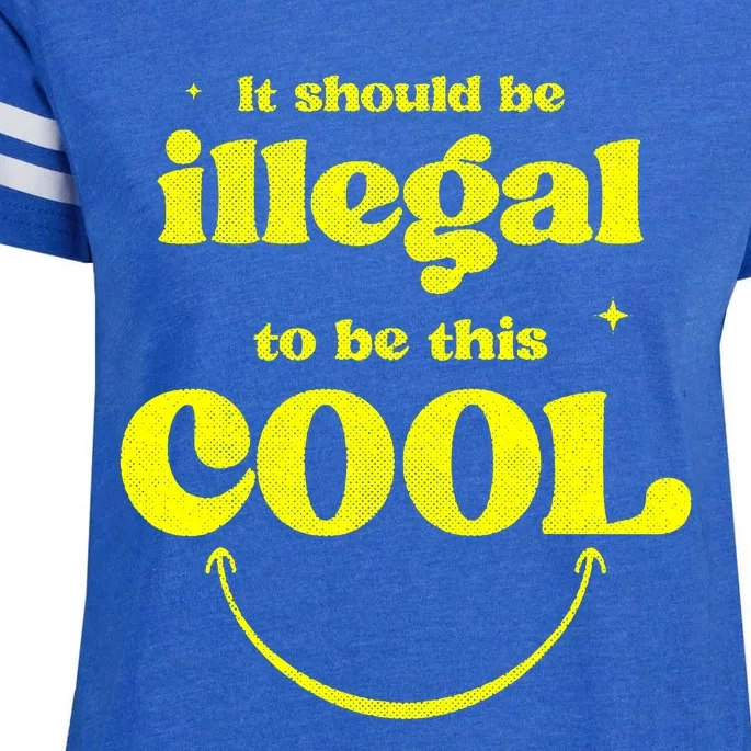 It Should Be Illegal To Be This Cool Enza Ladies Jersey Football T-Shirt