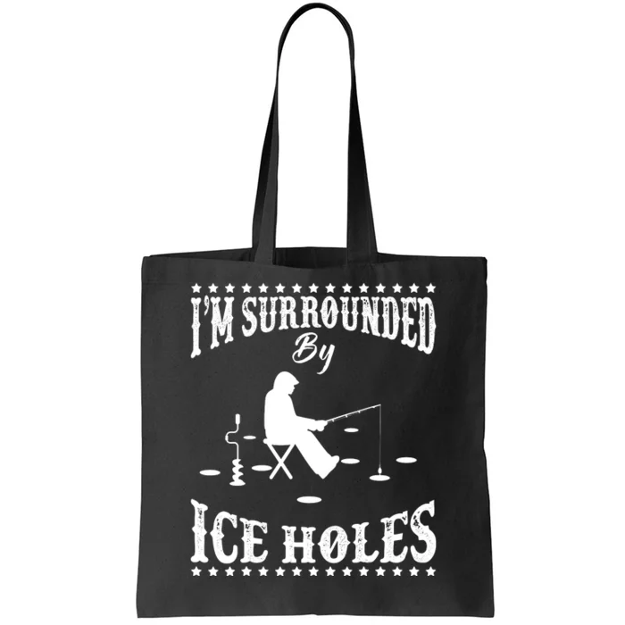 I'm Surrounded By Ice Holes Ice Fishing Winter Gift Tote Bag