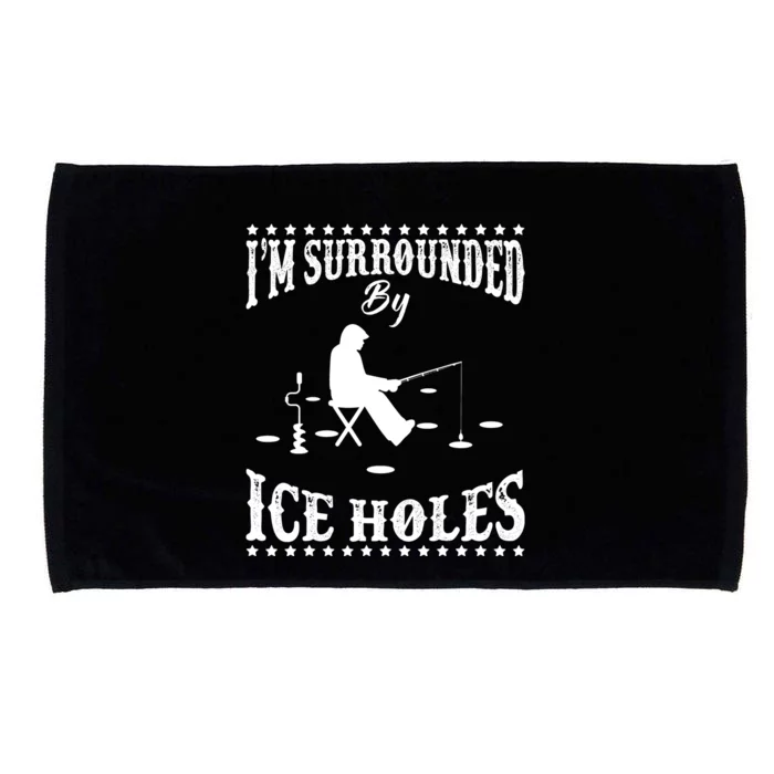 I'm Surrounded By Ice Holes Ice Fishing Winter Gift Microfiber Hand Towel