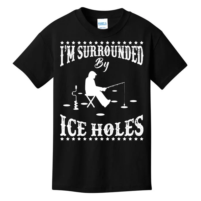 I'm Surrounded By Ice Holes Ice Fishing Winter Gift Kids T-Shirt