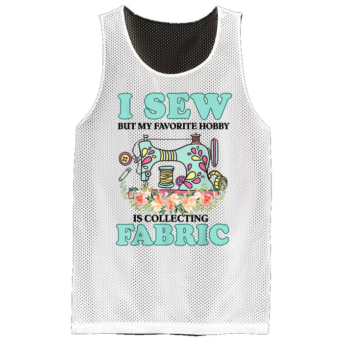 I Sew But My Favorite Hobby Is Collecting Fabric Mesh Reversible Basketball Jersey Tank