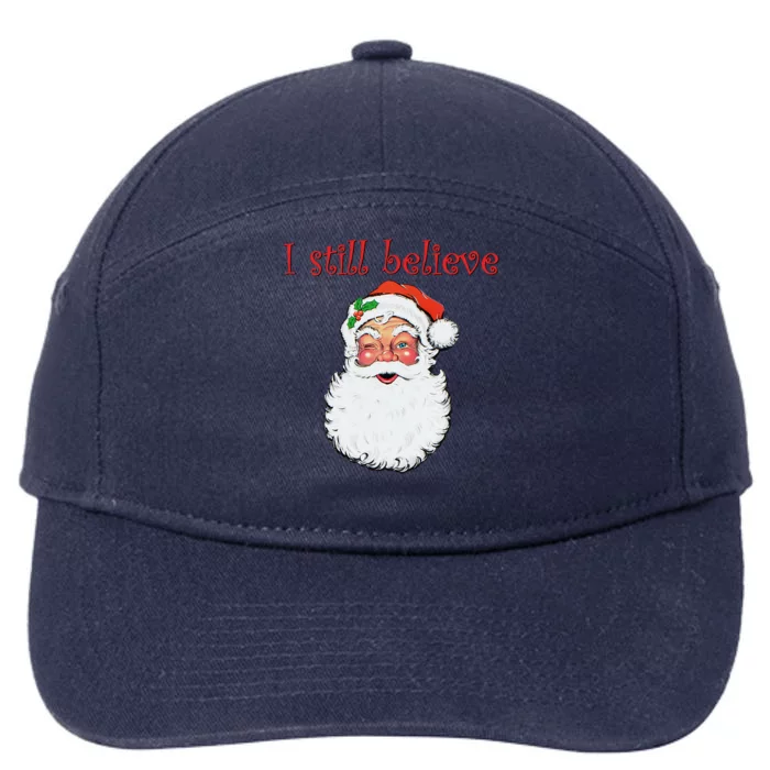 I Still Believe In Santa Claus Christmas Party Funny Gift 7-Panel Snapback Hat