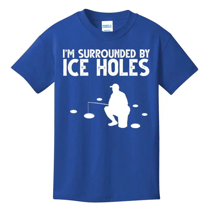 I'm Surrounded By Ice Holes Fishing Kids T-Shirt