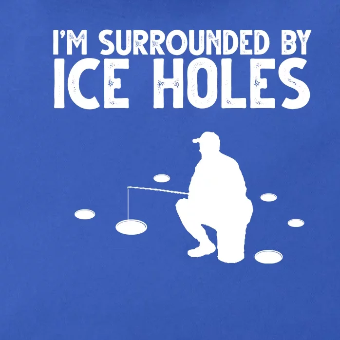 I'm Surrounded By Ice Holes Fishing Zip Tote Bag