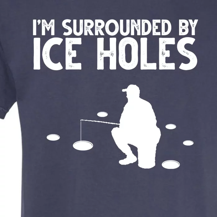 I'm Surrounded By Ice Holes Fishing Garment-Dyed Heavyweight T-Shirt