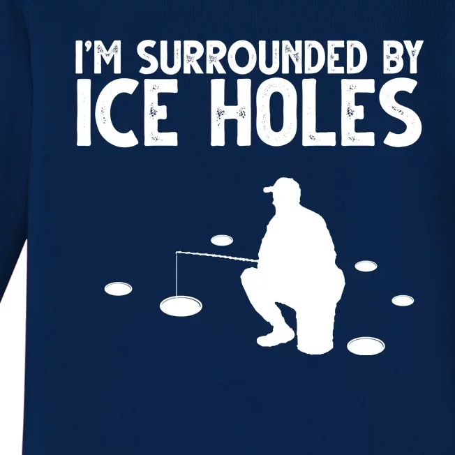 I'm Surrounded By Ice Holes Fishing Baby Long Sleeve Bodysuit