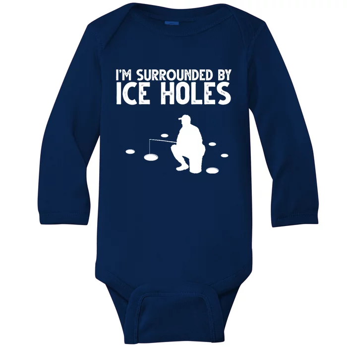 I'm Surrounded By Ice Holes Fishing Baby Long Sleeve Bodysuit