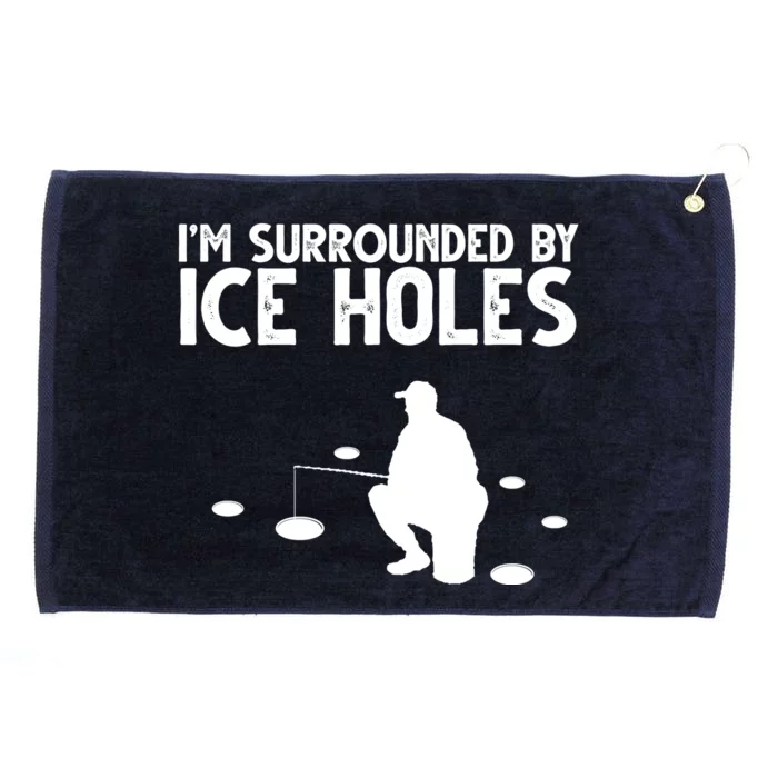 I'm Surrounded By Ice Holes Fishing Grommeted Golf Towel