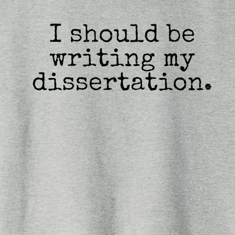 I Should Be Writing My Dissertation Funny Dissertation Women's Crop Top Tee