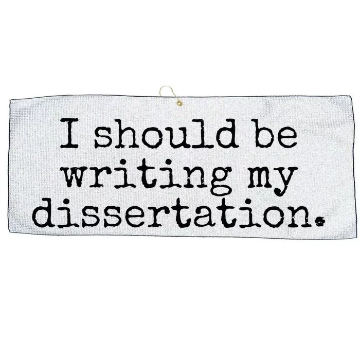 I Should Be Writing My Dissertation Funny Dissertation Large Microfiber Waffle Golf Towel