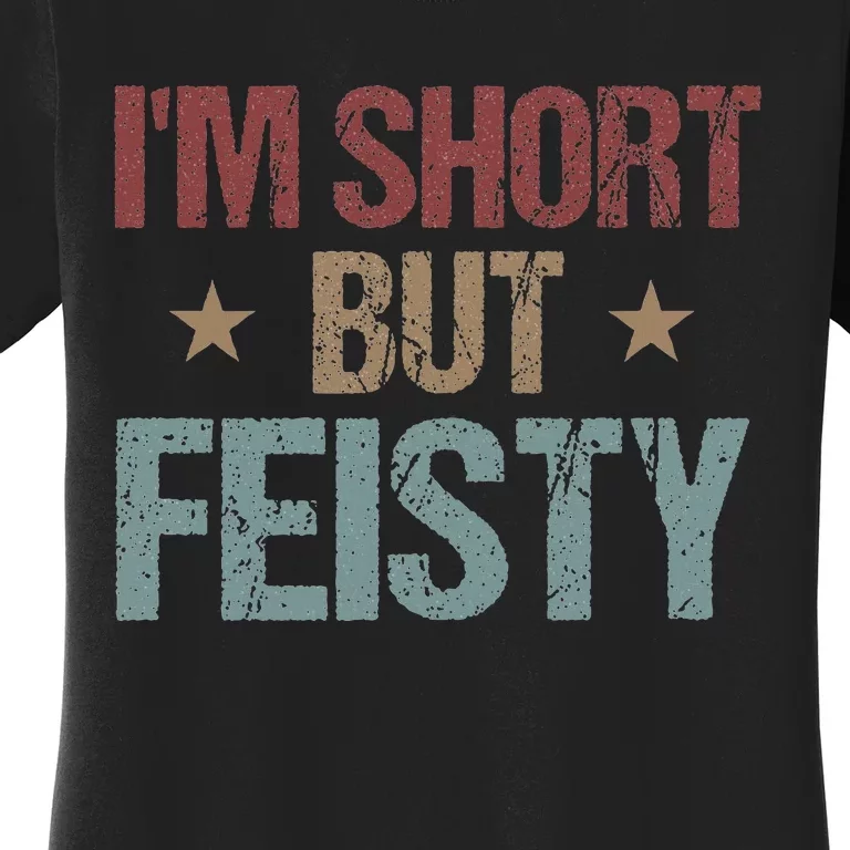 IM Short But Feisty Funny Saying Short Girl Women's T-Shirt