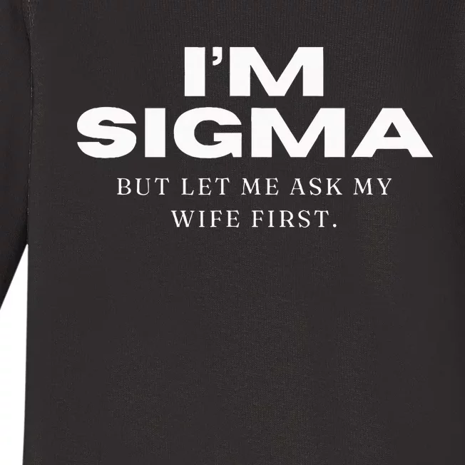 Im Sigma But Let Me Ask My Wife Funny Sigma Wolf Baby Long Sleeve Bodysuit