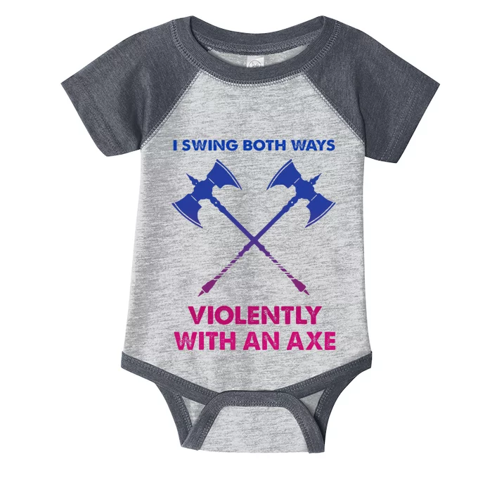 I Swing Both Ways Violently With An Axe Infant Baby Jersey Bodysuit