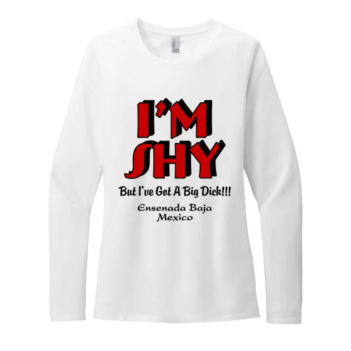 IM Shy But IVe Got A Big Dick Ensenada Baja Mexico Womens CVC Long Sleeve Shirt