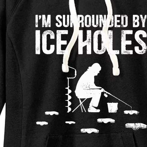 I'm Surrounded By Ice Hole Funny Fisher Winter Fishing Women's Fleece Hoodie