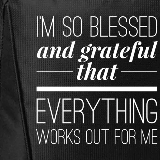 I'm So Blessed And Grateful That Everything Works Out For Me City Backpack