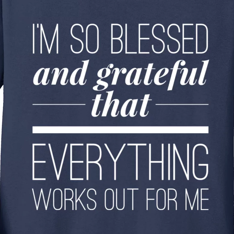 I'm So Blessed And Grateful That Everything Works Out For Me Kids Long Sleeve Shirt