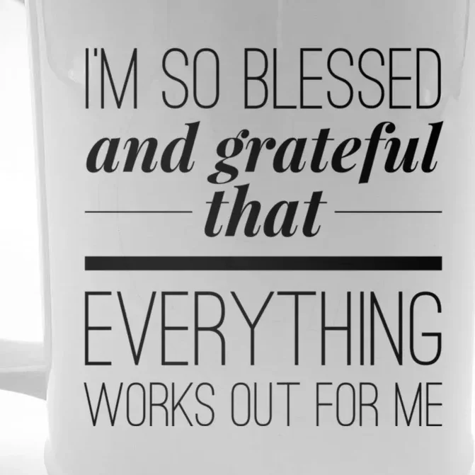 I'm So Blessed And Grateful That Everything Works Out For Me Front & Back Beer Stein