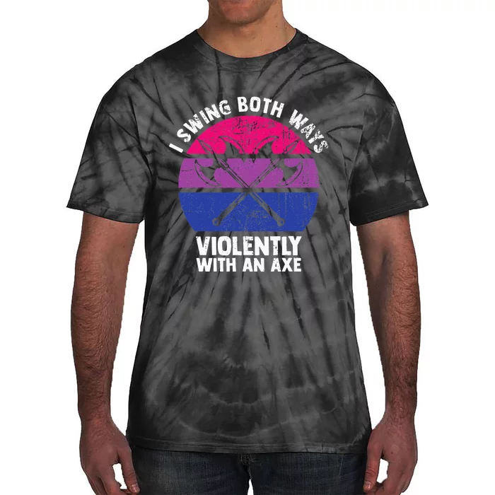 I Swing Both Ways Violently With An Axe Bisexual LGBT Pride Tie-Dye T-Shirt