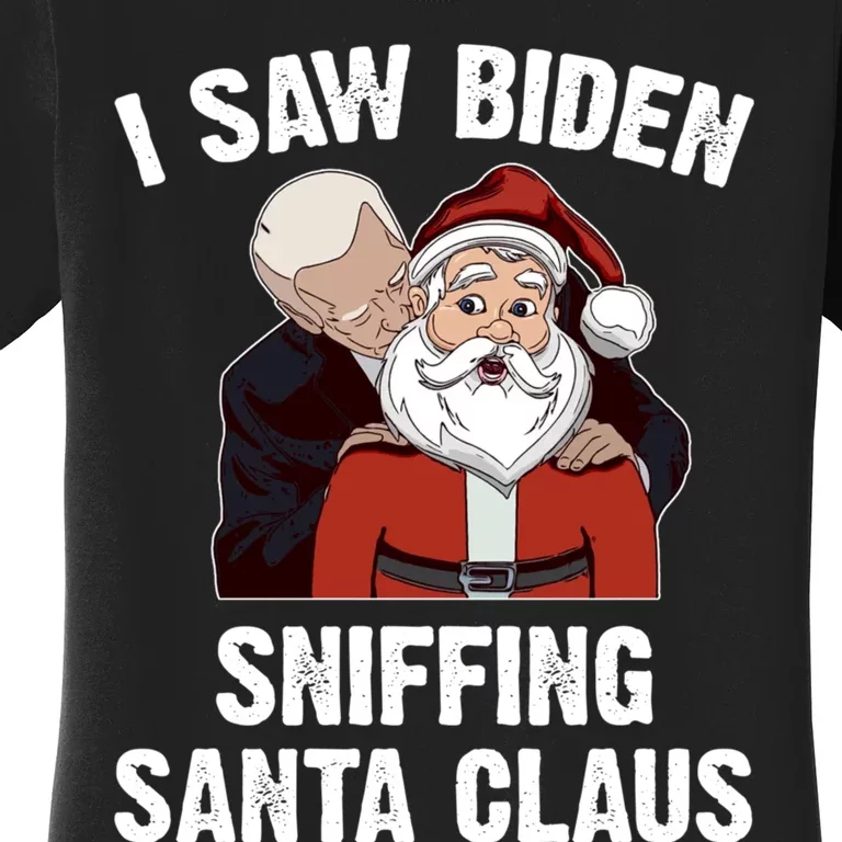 I Saw Biden Sniffing Santa Claus Funny Joe Biden Gift Women's T-Shirt