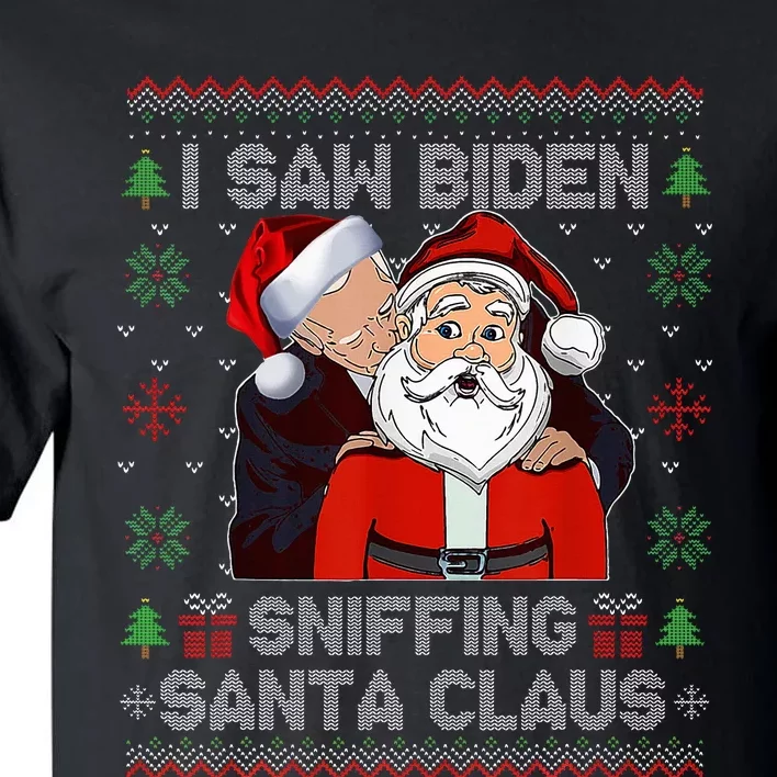 I Saw Biden Sniffing Santa Claus Funny Biden Ugly Xmas Tall T-Shirt