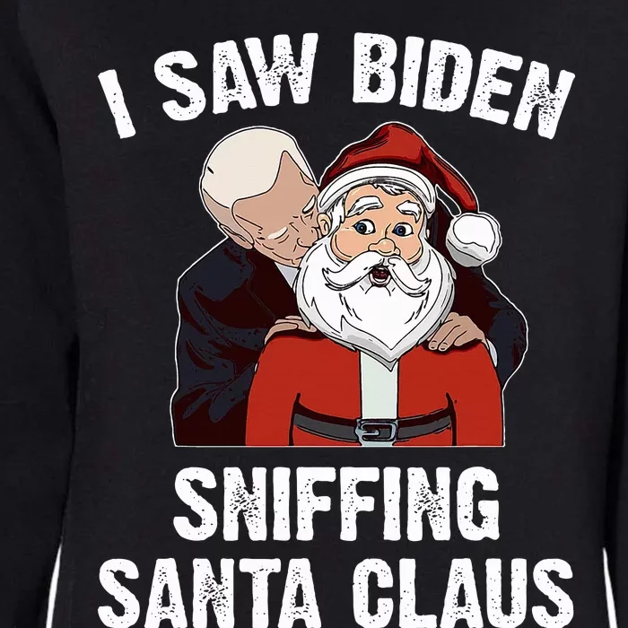 I Saw Biden Sniffing Santa Claus Funny Joe Biden Gift Womens California Wash Sweatshirt