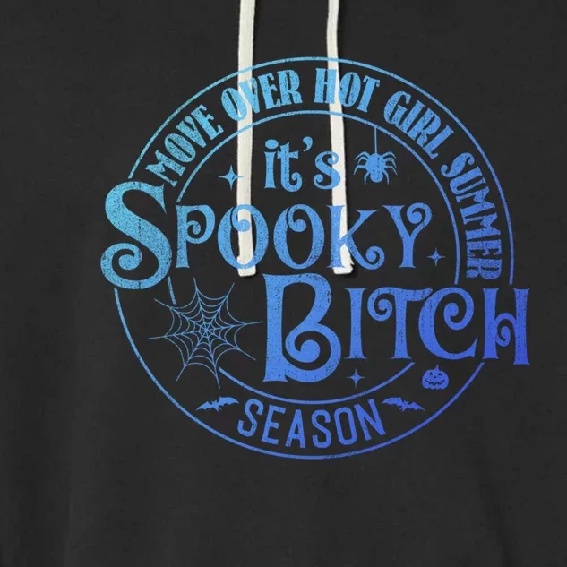 Its Spooky Bitch Move Over Hot Summer Season Gift Garment-Dyed Fleece Hoodie