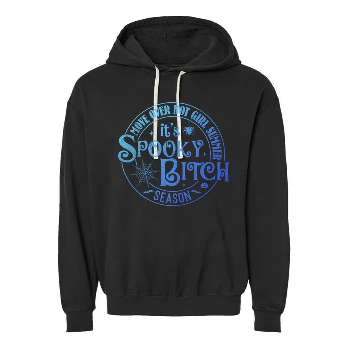 Its Spooky Bitch Move Over Hot Summer Season Gift Garment-Dyed Fleece Hoodie