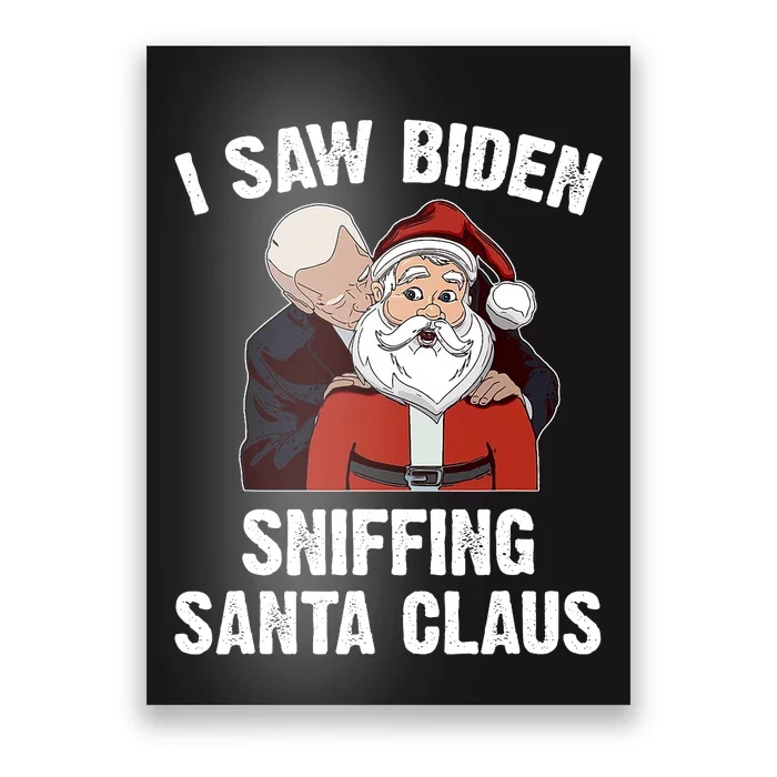 I Saw Biden Sniffing Santa Claus Funny Joe Biden Gift Poster