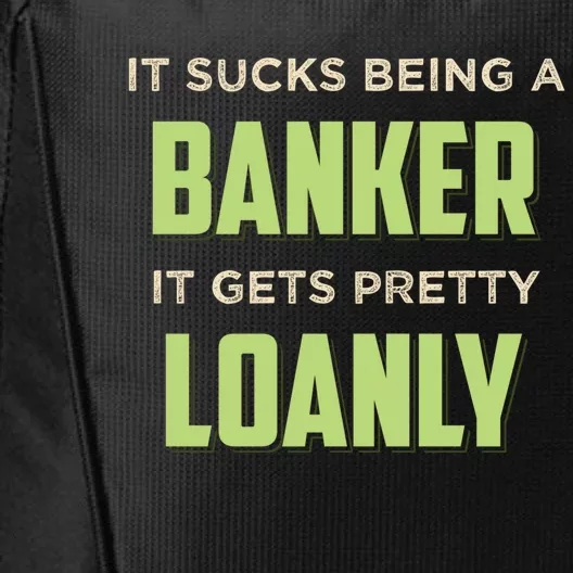 It Sucks Being A Banker It Gets Pretty Loanly Banking Appare Cool Gift City Backpack