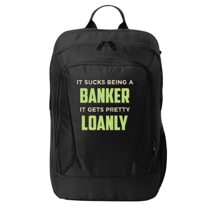 It Sucks Being A Banker It Gets Pretty Loanly Banking Appare Cool Gift City Backpack