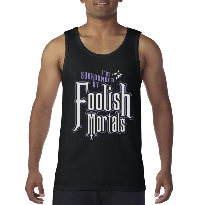 Im Surrounded By Foolish Mortals Funny Halloween Tank Top